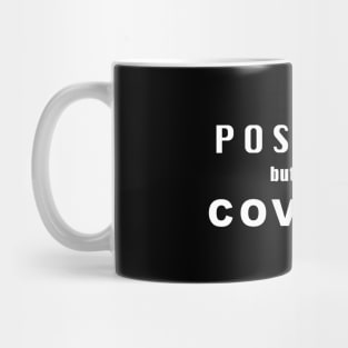 Positive but not for Covid-19 [white text] Mug